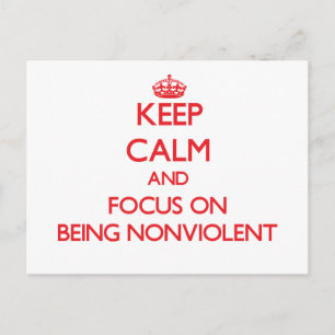Keep Calm and focus on Being Nonviolent Postcard