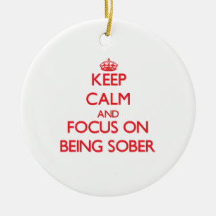 Keep Calm and focus on Being Sober Ceramic Tree Decoration