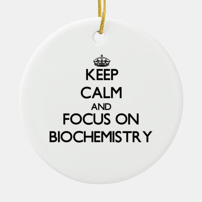 Keep Calm and focus on Biochemistry Ceramic Tree Decoration (Front)