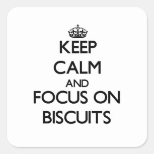 Keep Calm and focus on Biscuits Square Sticker