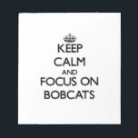 Keep Calm and focus on Bobcats Notepad<br><div class="desc">Use the search tool at my store to find other Bobcats merchandise. Keep Calm and focus on Bobcats products available on tshirts, sweatshirts, kids shirts, infant onsies, stickers, magnets, and much more Bobcats clothing fully customisable to your specifications. If you like what you see, please link to my store (www.zazzle.com/thisandthatgifts)...</div>