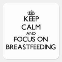 Keep Calm and focus on Breastfeeding