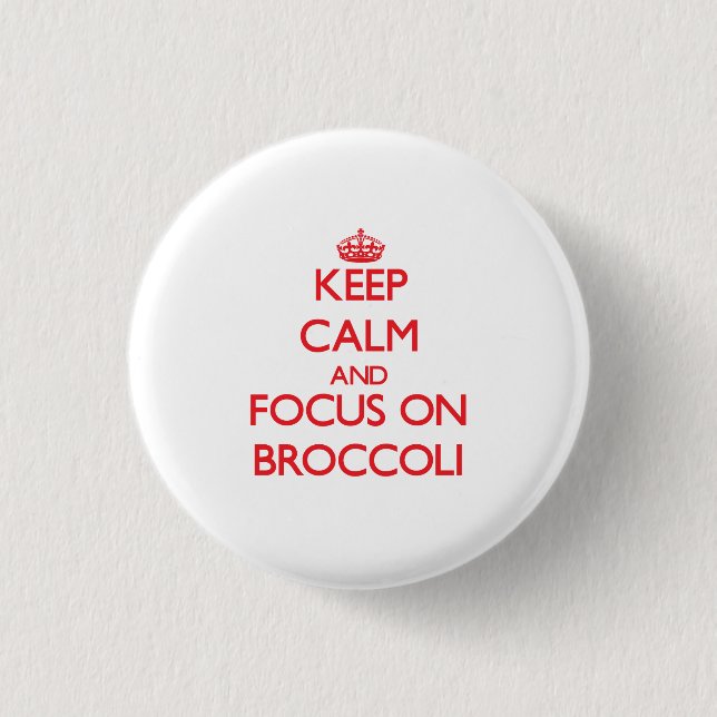 Keep Calm and focus on Broccoli 3 Cm Round Badge (Front)
