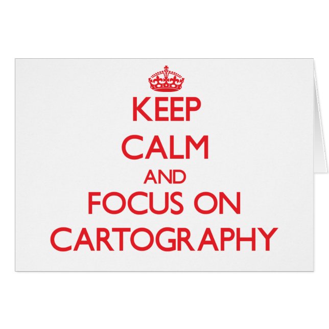 Keep Calm and focus on Cartography (Front Horizontal)