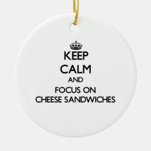 Keep Calm and focus on Cheese Sandwiches Ceramic Tree Decoration