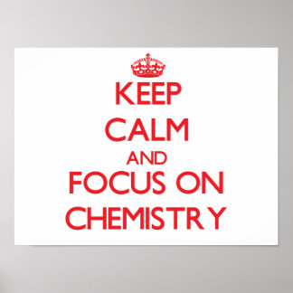 Keep calm and focus on Chemistry Poster