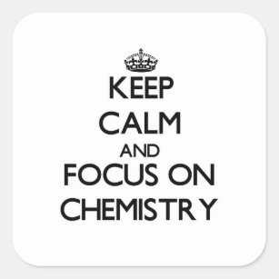 Keep Calm and focus on Chemistry Square Sticker