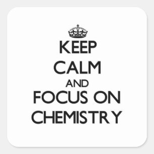Keep Calm and focus on Chemistry Square Sticker