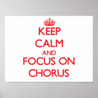 Keep Calm and focus on Chorus