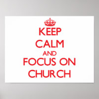 Keep Calm and focus on Church