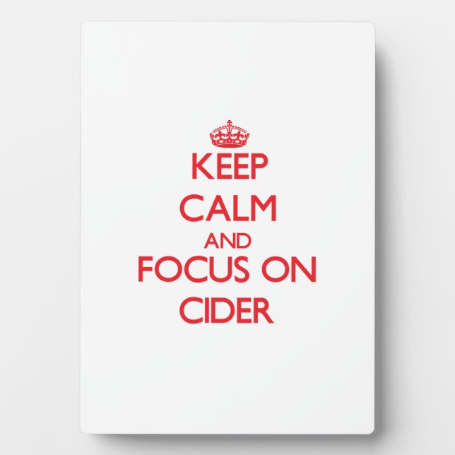 Keep Calm and focus on Cider Plaque (Front)