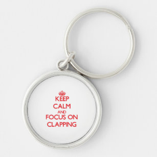 Keep Calm and focus on Clapping Key Ring