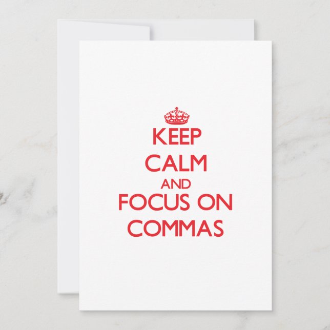 Keep Calm and focus on Commas (Front)