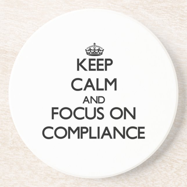 Keep Calm and focus on Compliance Coaster (Front)