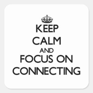 Keep Calm and focus on Connecting Square Sticker