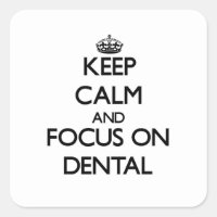 Keep Calm and focus on Dental