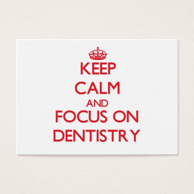 Keep Calm and focus on Dentistry (Front)