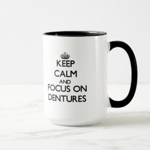Keep Calm and focus on Dentures Mug