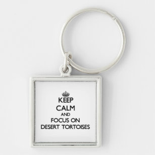 Keep calm and focus on Desert Tortoises Key Ring