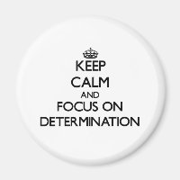 Keep Calm and focus on Determination