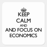 Keep calm and focus on Economics