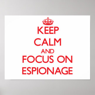 Keep Calm and focus on ESPIONAGE Poster
