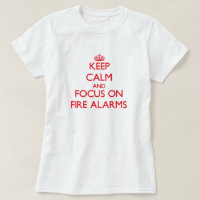 Keep Calm and focus on Fire Alarms