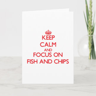 Keep Calm and focus on Fish And Chips Card