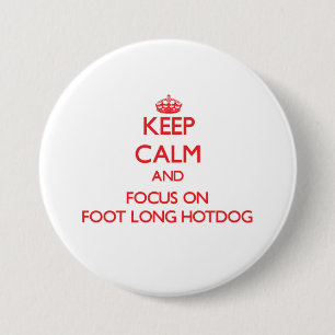 Keep Calm and focus on Foot-Long Hotdog 7.5 Cm Round Badge