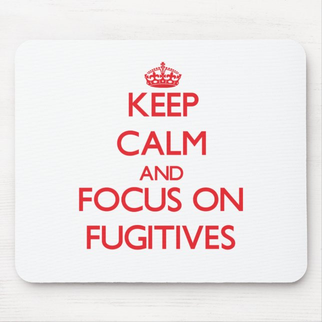 Keep Calm and focus on Fugitives Mouse Pad (Front)