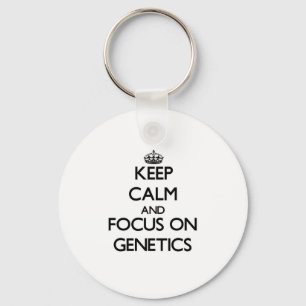 Keep Calm and focus on Genetics Key Ring