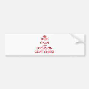 Keep Calm and focus on Goat Cheese Bumper Sticker