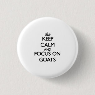 Keep Calm and focus on Goats 3 Cm Round Badge