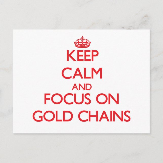 Keep Calm and focus on Gold Chains Postcard (Front)
