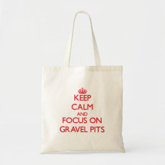 Keep Calm and focus on Gravel Pits Tote Bag