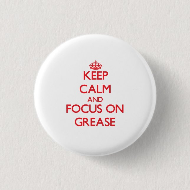 Keep Calm and focus on Grease 3 Cm Round Badge (Front)