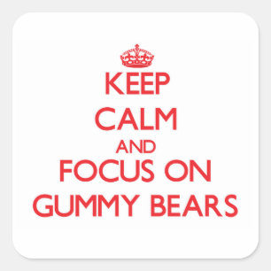 Keep Calm and focus on Gummy Bears Square Sticker
