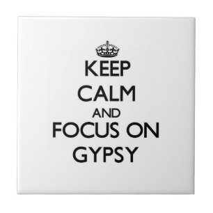Keep Calm and focus on Gypsy Tile