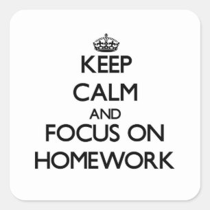 Keep Calm and focus on Homework Square Sticker