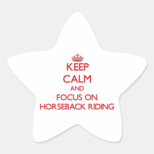 Keep Calm and focus on Horseback Riding Star Sticker (Front)