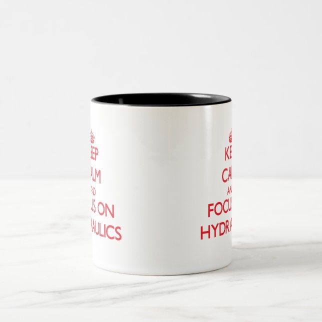 Keep Calm and focus on Hydraulics Two-Tone Coffee Mug (Center)