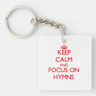 Keep Calm and focus on Hymns Key Ring