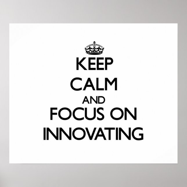 Keep Calm and focus on Innovating Poster (Front)
