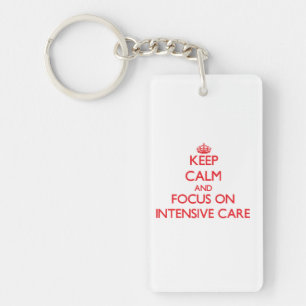 Keep Calm and focus on Intensive Care Key Ring