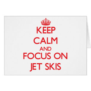 Keep Calm and focus on Jet Skis