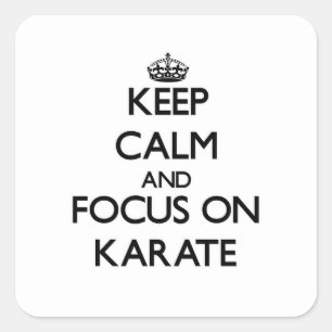 Keep Calm and focus on Karate Square Sticker