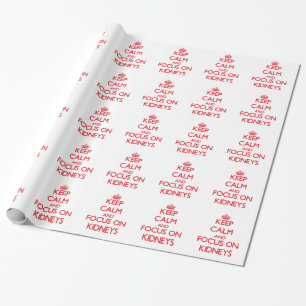 Keep Calm and focus on Kidneys Wrapping Paper