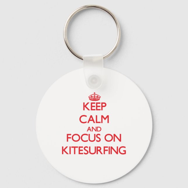 Keep calm and focus on Kitesurfing Key Ring (Front)