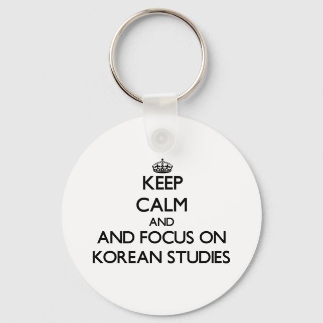 Keep calm and focus on Korean Studies Key Ring (Front)