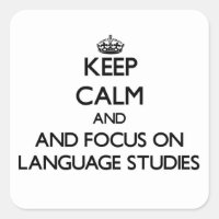 Keep calm and focus on Language Studies